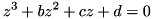 \[ z^3 + bz^2 + cz + d = 0 \]