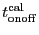 \ensuremath{t^\ensuremath{\mathrm{cal}}_\ensuremath{\mathrm{onoff}}}