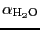 \ensuremath{\mathrm{\alpha_{H_2O}}}