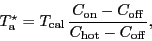 \begin{displaymath}
\ensuremath{T_\ensuremath{\mathrm{a}}\ifthenelse{\equal{\st...
...ath{\mathrm{hot}}-\ensuremath{C}_\ensuremath{\mathrm{off}}},
\end{displaymath}