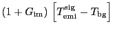 $\displaystyle (1+\ensuremath{G_\ensuremath{\mathrm{im}}})\,\ensuremath{\display...
...emath{\mathrm{bg}}\ifthenelse{\equal{}{}}{}{^\ensuremath{\mathrm{}}}} \right] }$