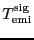 \ensuremath{T_\ensuremath{\mathrm{emi}}\ifthenelse{\equal{sig}{}}{}{^\ensuremath{\mathrm{sig}}}}