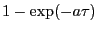 $1-\exp(-\ensuremath{a}\tau)$
