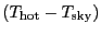 $(\ensuremath{T_\ensuremath{\mathrm{hot}}\ifthenelse{\equal{}{}}{}{^\ensuremath{...
...T_\ensuremath{\mathrm{sky}}\ifthenelse{\equal{}{}}{}{^\ensuremath{\mathrm{}}}})$
