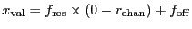$x_{\ensuremath{\mathrm{val}}} = f_{\ensuremath{\mathrm{res}}} \times
(0 -r_{\ensuremath{\mathrm{chan}}}) + f_{\ensuremath{\mathrm{off}}}$