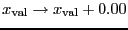 $x_{\ensuremath{\mathrm{val}}} \rightarrow x_{\ensuremath{\mathrm{val}}}+0.00$