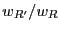 $w_{R'}/w_{R}$
