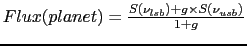 $Flux(planet) = \frac{S(\nu_{lsb})+ g\times
S(\nu_{usb})}{1+g}$