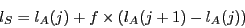 \begin{displaymath}
l_S = l_A(j) + f \times (l_A(j+1)-l_A(j))
\end{displaymath}