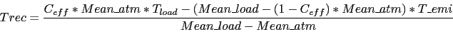 \begin{displaymath}
Trec = \frac{C_{eff} * Mean\_atm * T_{load} - (Mean\_load - (1-C_{eff})
* Mean\_atm) * T\_emi}{Mean\_load - Mean\_atm}
\end{displaymath}