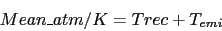\begin{displaymath}
Mean\_atm / K = Trec + T_{emi}
\end{displaymath}