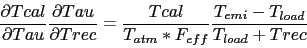 \begin{displaymath}
\frac{\partial Tcal}{\partial Tau} \frac{\partial Tau}{\part...
...cal}{T_{atm} * F_{eff}} \frac{T_{emi}-T_{load}}{T_{load}+Trec}
\end{displaymath}