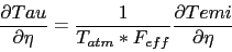 \begin{displaymath}
\frac{\partial Tau}{\partial \eta} =
\frac{1}{T_{atm} * F_{eff}}\frac{\partial Temi}{\partial \eta}
\end{displaymath}