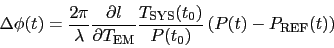 \begin{displaymath}
\Delta \phi(t) = \frac{2 \pi}{\lambda} \frac{\partial l}{\pa...
...m SYS}$}(t_0)}{P(t_0)}\left(P(t)-\mbox{$P_{\rm REF}(t)$}\right)\end{displaymath}