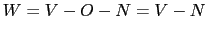 $ W = V - O - N = V - N $