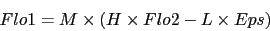 \begin{displaymath}
Flo1 = M \times (H \times Flo2 - L \times Eps)
\end{displaymath}