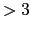 $>3$