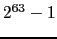 $2^{63}-1$
