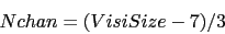 \begin{displaymath}
Nchan = (VisiSize - 7) /3
\end{displaymath}